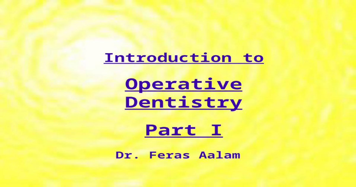 Introduction To Operative Dentistry Part I Ppt Powerpoint