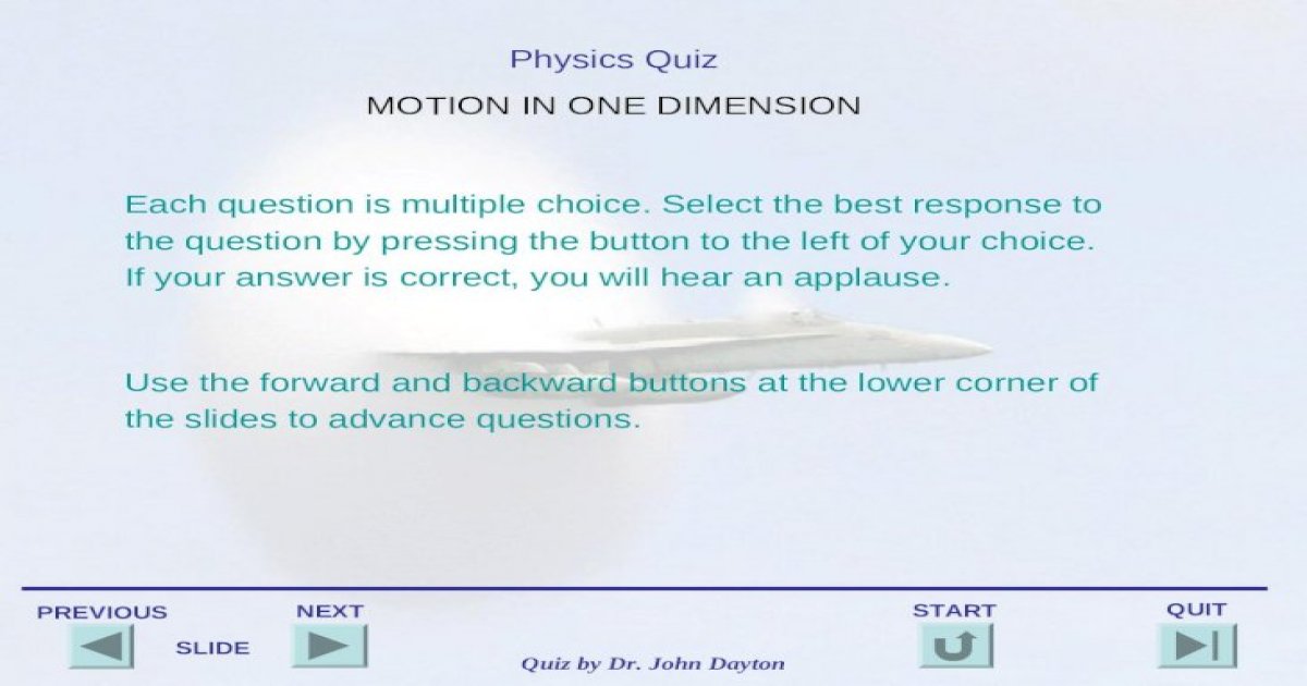 Previous Quit Next Start Slide Quiz By Dr John Dayton Physics Quiz