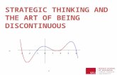 Strategic Thinking and the Art of Being Discontinuous