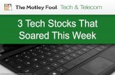 3 Tech Stocks That Soared This Week