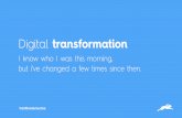Digital Transformation, creating a happier you.