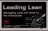 Leading Lean : Managing Lean UX Work in the Enterprise [MX 2014 Conference by Adaptive Path]