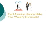 Eight Amazing Ideas to Make Your Wedding Memorable!
