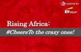 Rising Africa- Cheers to the Crazy Ones