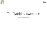 The World is Awesome (Written Geography Quiz)
