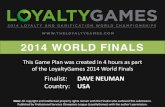 LoyaltyGames 2014 - Finals Game Plan - Dave Neuman