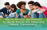 How to Recruit Millennials by Going Mobile and Embracing Company Transparency