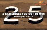 5 challenges to win before 25