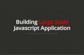 Building Large Scale Javascript Application