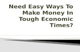 Need easy ways to make money in tough