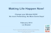Making Life Happen now: No more pretending, No More Some Days!