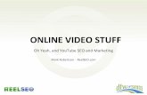 ONLINE VIDEO STUFF Oh Yeah, and YouTube SEO and Marketing