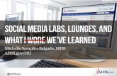 Social Media Labs, Lounges, and What We've Learned