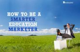 How to be a Smarter Education Marketer