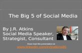 The Big 5 Of Social Media By J.R. Atkins