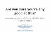 Are you sure you're any good at this? Assessing Agile proficiency with the Agile Fluency Model