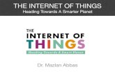Internet of Things - Heading Towards A Smarter Planet