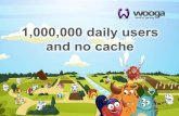 1,000,000 daily users and no cache (Splash 2011)