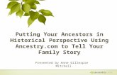 Putting your ancestors in historical perspective using ancestry to tell your family story  - slide share