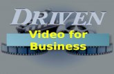 Driven Video for Business