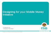 Initiatives Designing for your Mobile Money - FNB