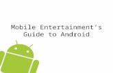 Mobile entertainment’s guide to android