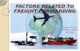 Factors related to freight forwarding in logistic company and supply chain management.