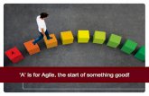 'A is for Agile, the start of something good!'