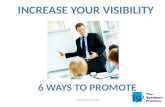 Increasing your Visibility - the 6 Ways to Promote