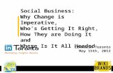 Social Business - Why Change is Imperative, Who’s Getting It Right,  How They are Doing It and Where Is It All Headed