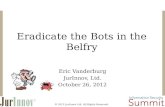 Eradicate the Bots in the Belfry - Information Security Summit - Eric Vanderburg