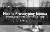 Prototype Jujutsu - Prototyping Mobile Apps Without Coding