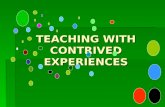 Teaching With Contrived Experiences