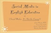 Social Media Is Not the Enemy: Social Media in English Education