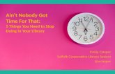 Ain’t Nobody Got Time For That: 5 Things You Need to Stop Doing in Your Library