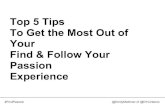 Top 5 Tips to Get the Most Out of Your Find & Follow Your Passion Experience