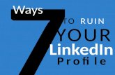 7 Way to Ruin Your Linkedin Profile