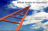 What leads to success? (adapted from Richard St. John)
