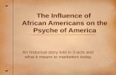 The Influence of African Americans on the Psyche of America