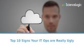Top 10 Signs Your IT Operations are Really Ugly