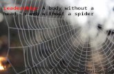 Leadership: a body without a head, a web without a spider