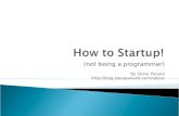 How To Startup!