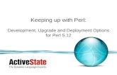 Keeping up with Perl: Development, Upgrade and Deployment Options for Perl 5.12
