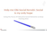 Help me Obi-Social Kenobi: Social is my only hope