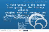 "I find Google a lot easier than going to the library website." Imagine Ways to Innovate and Inspire Students to Use the Academic Library