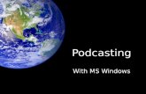 Podcasting with MS Windows