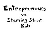 Entrepreneurs vs starving kids