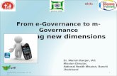 eJharkhand 2014 - e-Governance Implementations – Opportunities and Challenges - Dr Manish Ranjan, Mission Director, NHM, Jharkhand