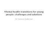 Mental health transitions for young people Dr Yvonne Anderson