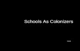 Schools As Colonizers